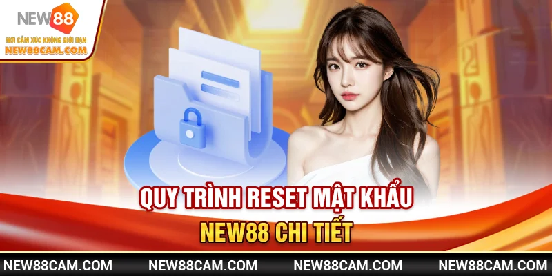 Quên mật khẩu New88 – Hướng dẫn resets & lấy lại tài khoản 2 Quy trình reset mật khẩu New88 chi tiết