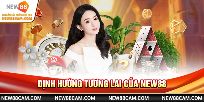 Định hướng tương lai của New88